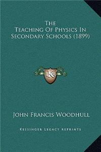 The Teaching Of Physics In Secondary Schools (1899)