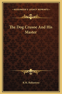 The Dog Crusoe And His Master