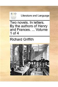 Two Novels. in Letters. by the Authors of Henry and Frances. ... Volume 1 of 4