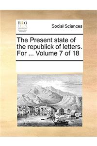 The Present State of the Republick of Letters. for ... Volume 7 of 18