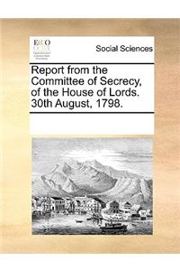 Report from the Committee of Secrecy, of the House of Lords. 30th August, 1798.