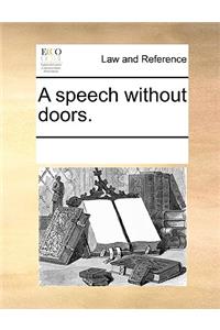 A speech without doors.