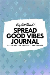 Do Not Read! Spread Good Vibes Journal