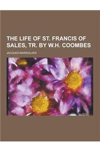 The Life of St. Francis of Sales, Tr. by W.H. Coombes