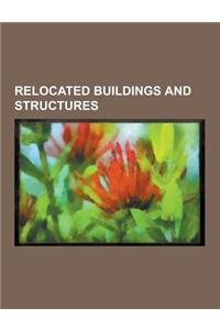 Relocated Buildings and Structures: London Bridge, Santa Maria de Ovila, Alconetar Bridge, Ara Pacis, Abu Simbel Temples, Philae, Cleopatra's Needle,