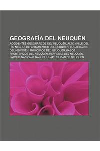 Geografia del Neuquen: Accidentes Geograficos del Neuquen, Alto Valle del Rio Negro, Departamentos del Neuquen, Localidades del Neuquen