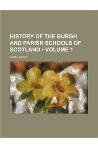 History of the Burgh and Parish Schools of Scotland (Volume 1)