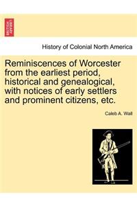 Reminiscences of Worcester from the Earliest Period, Historical and Genealogical, with Notices of Early Settlers and Prominent Citizens, Etc.