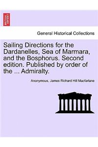 Sailing Directions for the Dardanelles, Sea of Marmara, and the Bosphorus. Second Edition. Published by Order of the ... Admiralty.