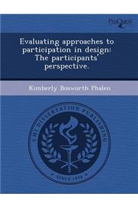 Evaluating Approaches to Participation in Design: The Participants' Perspective