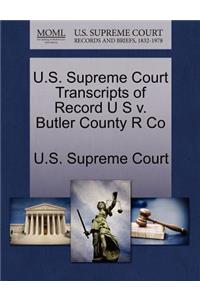 U.S. Supreme Court Transcripts of Record U S V. Butler County R Co