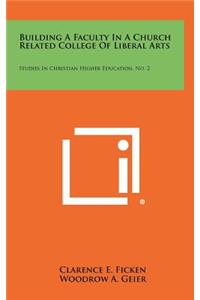 Building a Faculty in a Church Related College of Liberal Arts