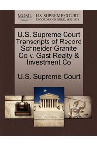 U.S. Supreme Court Transcripts of Record Schneider Granite Co V. Gast Realty & Investment Co