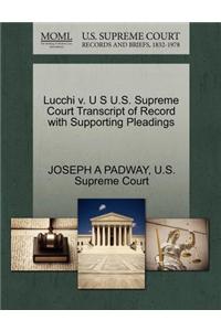 Lucchi V. U S U.S. Supreme Court Transcript of Record with Supporting Pleadings