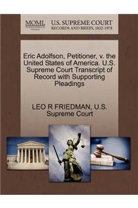 Eric Adolfson, Petitioner, V. the United States of America. U.S. Supreme Court Transcript of Record with Supporting Pleadings