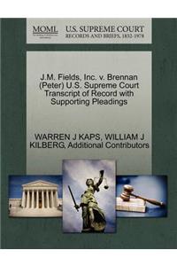 J.M. Fields, Inc. V. Brennan (Peter) U.S. Supreme Court Transcript of Record with Supporting Pleadings