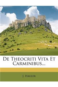 de Theocriti Vita Et Carminibus...