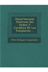 Dissertaciones Hist�ricas Del Orden Y Cavaller�a De Los Templarios ...