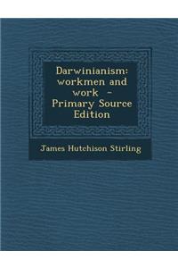 Darwinianism: Workmen and Work