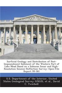 Surficial Geology and Distribution of Post-Impoundment Sediment of the Western Part of Lake Mead Based on a Sidescan Sonar and High-Resolution Seismic-Reflection Survey