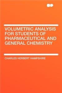 Volumetric Analysis for Students of Pharmaceutical and General Chemistry