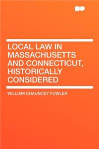 Local Law in Massachusetts and Connecticut, Historically Considered