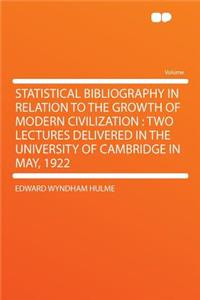 Statistical Bibliography in Relation to the Growth of Modern Civilization