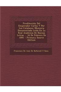 Predileccion del Emperador Carlos V Por Los Catalanes