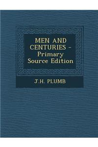 Men and Centuries - Primary Source Edition