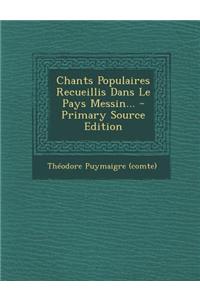 Chants Populaires Recueillis Dans Le Pays Messin... - Primary Source Edition