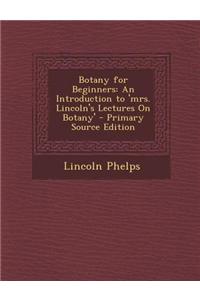 Botany for Beginners: An Introduction to 'Mrs. Lincoln's Lectures on Botany'