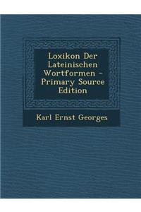 Loxikon Der Lateinischen Wortformen - Primary Source Edition