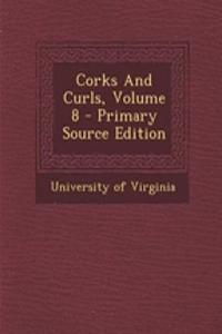 Corks and Curls, Volume 8 - Primary Source Edition