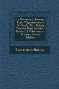 La Mascalcia Di Lorenzo Rusio Volgarizzamento del Secolo XIV.