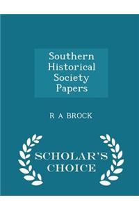 Southern Historical Society Papers - Scholar's Choice Edition
