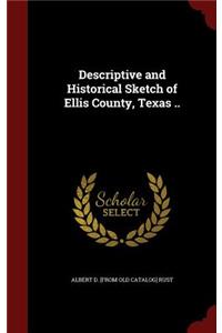 Descriptive and Historical Sketch of Ellis County, Texas ..