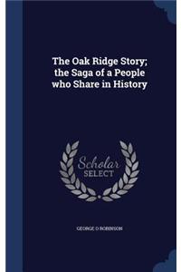 The Oak Ridge Story; the Saga of a People who Share in History