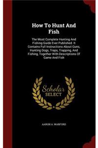 How To Hunt And Fish