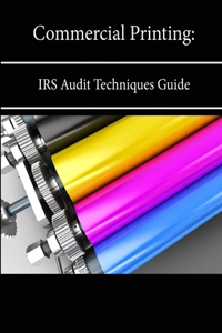 Commercial Printing: IRS Audit Techniques Guide