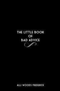 The Little Book of Bad Advice