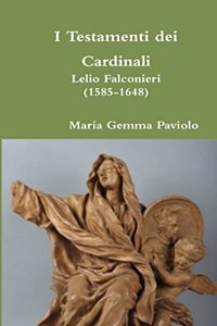 I Testamenti Dei Cardinali: Lelio Falconieri (1585-1648)