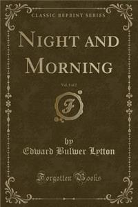 Night and Morning, Vol. 1 of 2 (Classic Reprint)