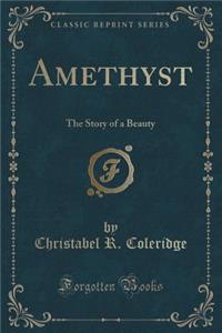 Amethyst: The Story of a Beauty (Classic Reprint)