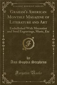 Graham's American Monthly Magazine of Literature and Art, Vol. 34: Embellished with Mezzotint and Steel Engravings, Music, Etc (Classic Reprint)