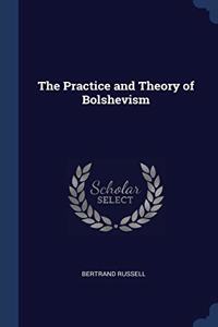 THE PRACTICE AND THEORY OF BOLSHEVISM