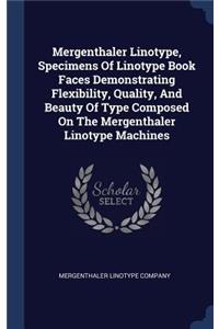Mergenthaler Linotype, Specimens Of Linotype Book Faces Demonstrating Flexibility, Quality, And Beauty Of Type Composed On The Mergenthaler Linotype Machines