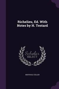 Richelieu, Ed. with Notes by H. Testard