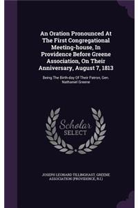 Oration Pronounced At The First Congregational Meeting-house, In Providence Before Greene Association, On Their Anniversary, August 7, 1813