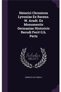 Heinrici Chronicon Lyvoniae Ex Recens. W. Arndt. Ex Monumentis Germaniae Historicis Recudi Fecit G.h. Pertz