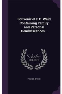 Souvenir of F.C. Waid Containing Family and Personal Reminiscences ..